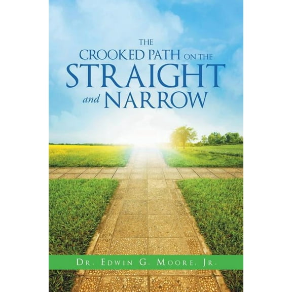 The Crooked Path on the Straight and Narrow, (Paperback)