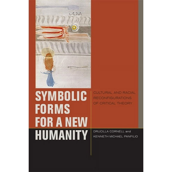 Just Ideas: Symbolic Forms for a New Humanity: Cultural and Racial Reconfigurations of Critical Theory (Hardcover)