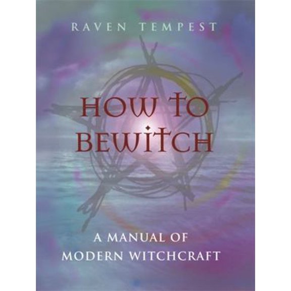 Pre-Owned How to Bewitch: A Manual of Modern Witchcraft (Paperback) 0304357995 9780304357994