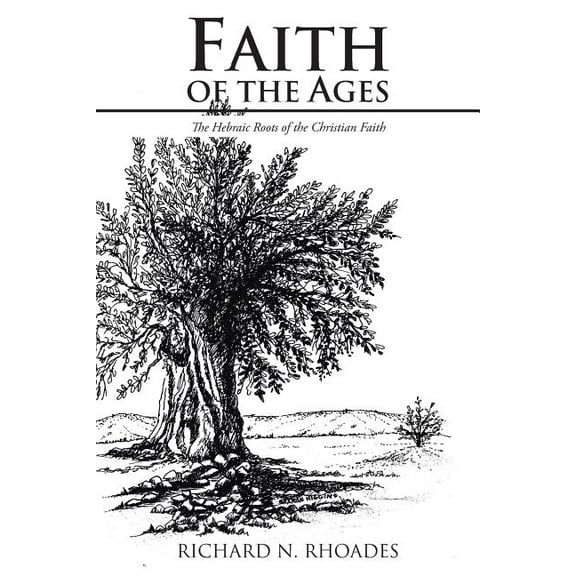Faith of the Ages : The Hebraic Roots of the Christian Faith