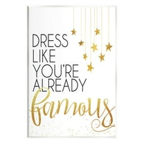 Stupell Industries Dress Like You're Already Famous Graphic Art Unframed Art Print Wall Art, Design by Alli Rogosich
