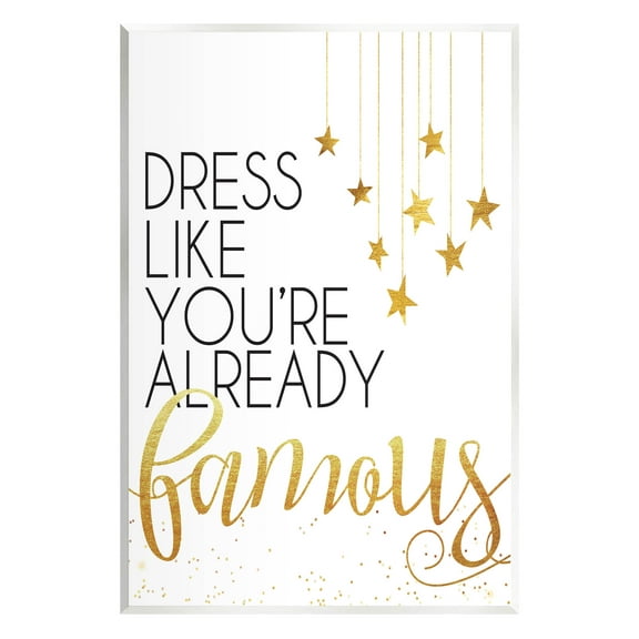 Stupell Industries Dress Like You're Already Famous Graphic Art Unframed Art Print Wall Art, Design by Alli Rogosich