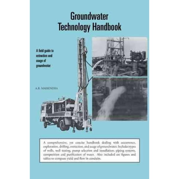 Groundwater Technology Handbook: A Field Guide to Extraction and Usage of Groundwater (Paperback) by A R Mahendra