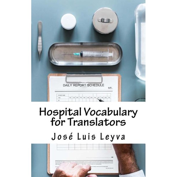 Hospital Vocabulary for Translators EnglishSpanish Medical Terms (Paperback)