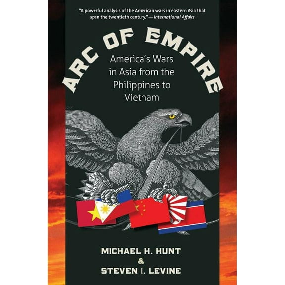 Arc of Empire: America's Wars in Asia from the Philippines to Vietnam, (Paperback)
