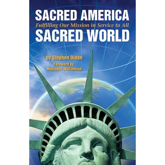 Sacred America, Sacred World : Fulfilling Our Mission in Service to All (Paperback)