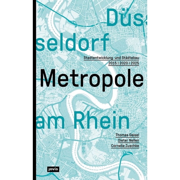 Düsseldorf. Metropole Am Rhein: Stadtentwicklung Und Städtebau 2015 2020 2025 (Paperback)