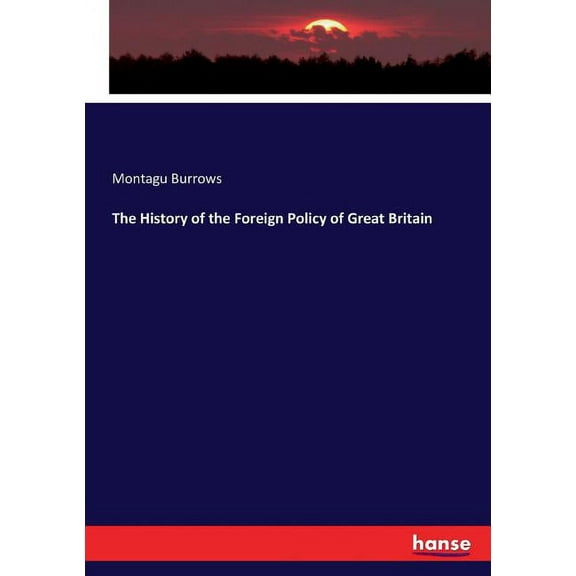 The History of the Foreign Policy of Great Britain, (Paperback)