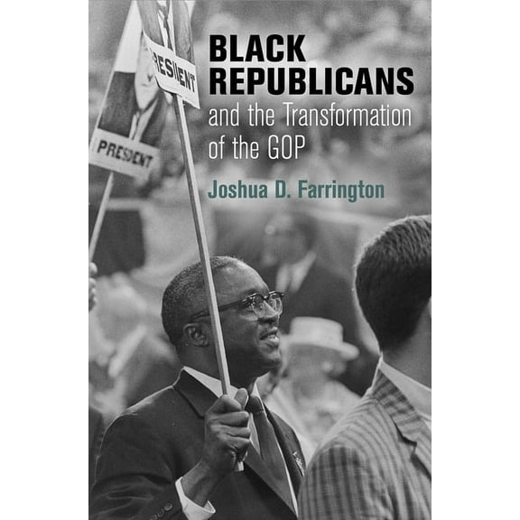 Politics and Culture in Modern America Black Republicans and the Transformation of the GOP, (Paperback)
