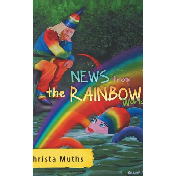 News from the Rainbow World, (Hardcover)