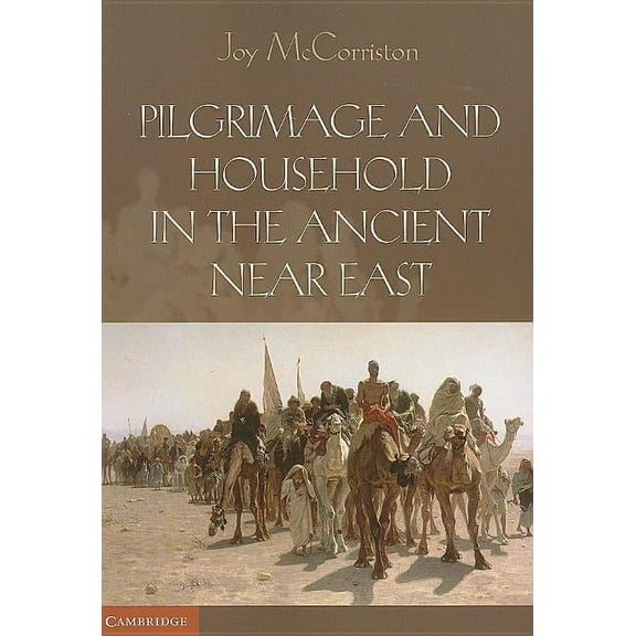 Pilgrimage and Household in the Ancient Near East, (Paperback)