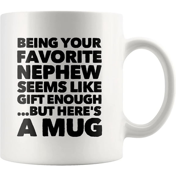 Being Your Favorite Nephew Seems Like Gift Enough But Here's a Mug For Uncle Aunt Family Reunion Novelty Drinkware Ceramic Coffee Tea Cup White 11 oz