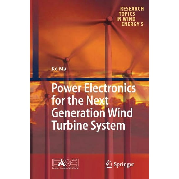Research Topics in Wind Energy Power Electronics for the Next Generation Wind Turbine System, Book 5, (Paperback)