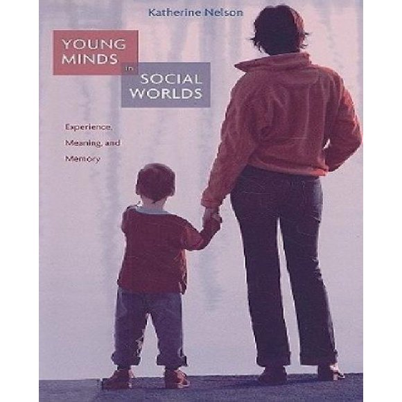 Young Minds in Social Worlds: Experience, Meaning, and Memory