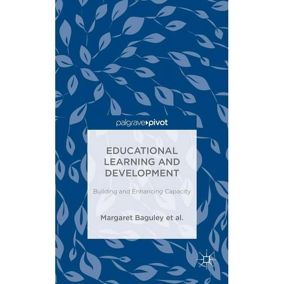 Palgrave Pivot Educational Learning and Development: Building and Enhancing Capacity, (Hardcover)