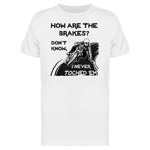 Never Touched The Brakes T-Shirt Men -Image by Shutterstock, Male XX-Large
