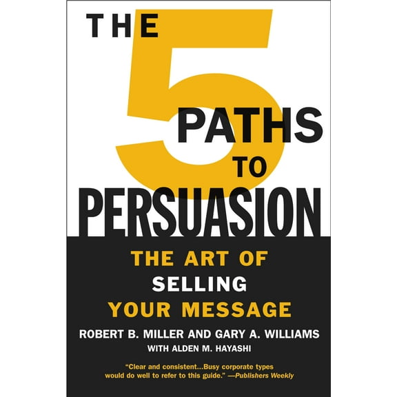The 5 Paths to Persuasion: The Art of Selling Your Message, (Paperback)