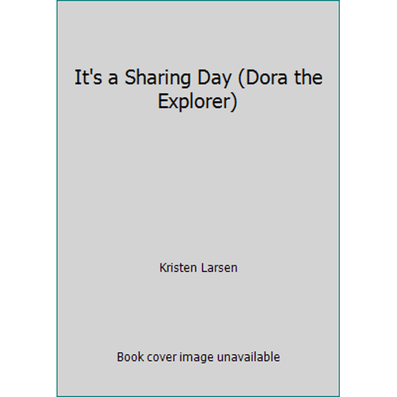Pre-Owned It's a Sharing Day (Dora the Explorer) (Paperback) 0439922372 9780439922371