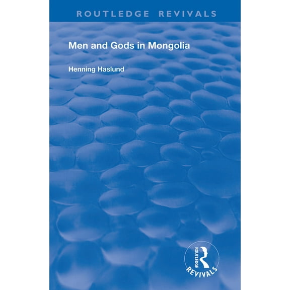 Routledge Revivals Men and Gods in Mongolia, (Paperback)