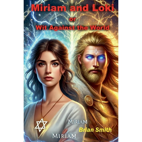 The Gods Are Laughing Miriam and Loki or Wit Against the World, Book 3, (Paperback)