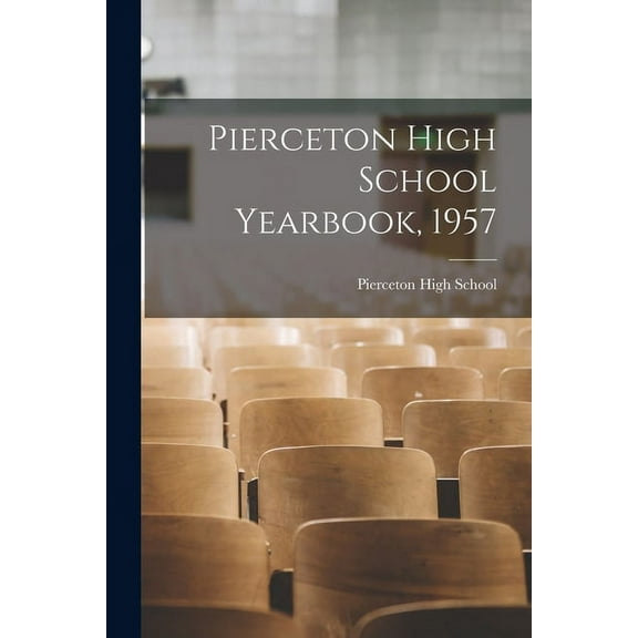 Pierceton High School Yearbook, 1957, (Paperback)
