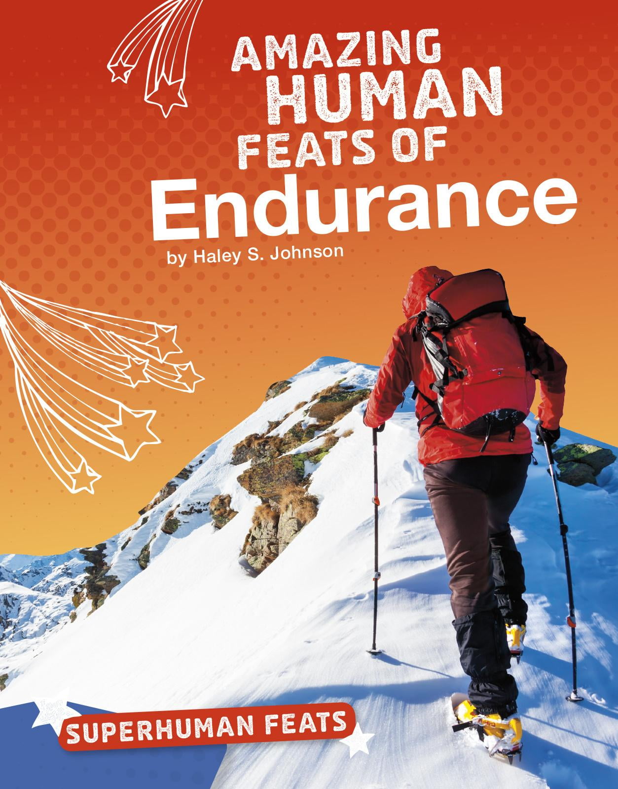 Superhuman Feats Amazing Human Feats of Endurance (Hardcover