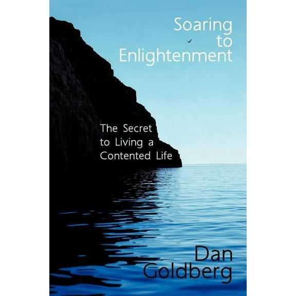 Soaring To Enlightenment: The Secret to Living a Contented Life, (Paperback)