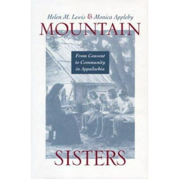 Pre-Owned Mountain Sisters: From Convent to Community in Appalachia (Paperback) 0813190908 9780813190907