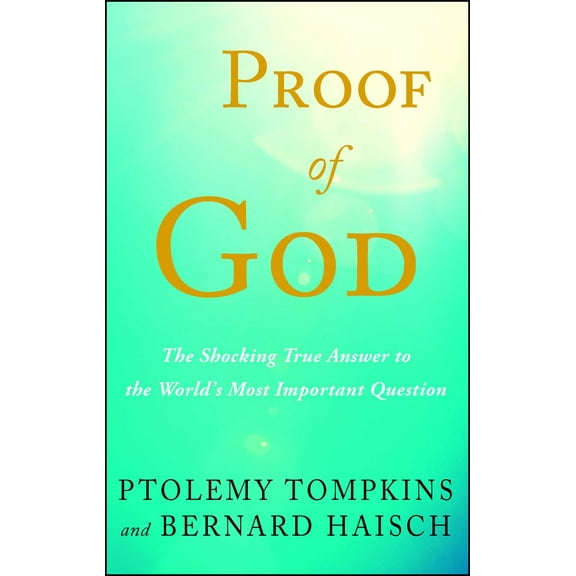 Proof of God : The Shocking True Answer to the World's Most Important Question (Paperback)