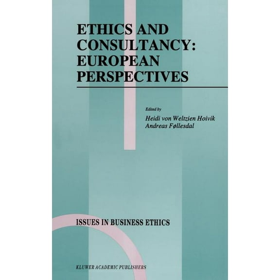 Issues in Business Ethics Ethics and Consultancy: European Perspectives, Book 7, (Hardcover)