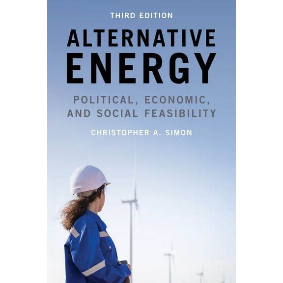 Alternative Energy : Political, Economic, and Social Feasibility (Edition 3) (Hardcover)