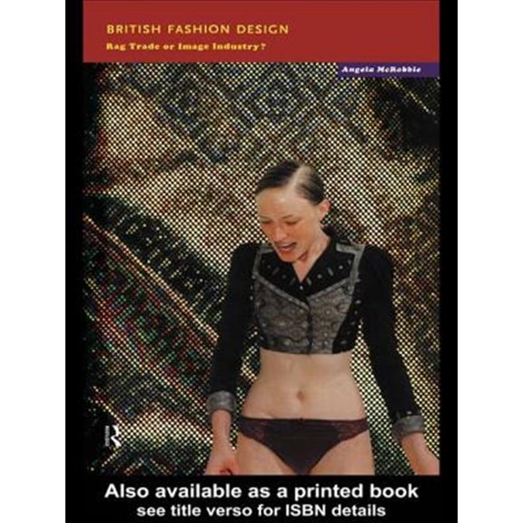 Pre-Owned British Fashion Design: Rag Trade or Image Industry?, (Hardcover)