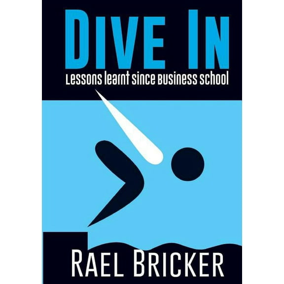 Dive in: Lessons learnt since Business School, (Paperback)