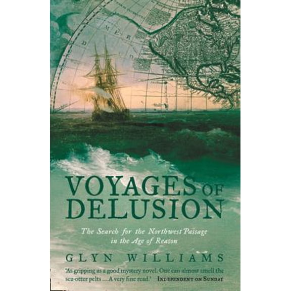 Pre-Owned Voyages of Delusion: The Search for the North West Passage in the Age of Reason (Paperback) 0006532136 9780006532132