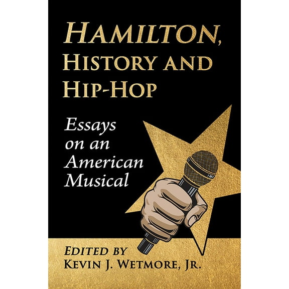Hamilton, History and Hip-Hop: Essays on an American Musical, (Paperback)