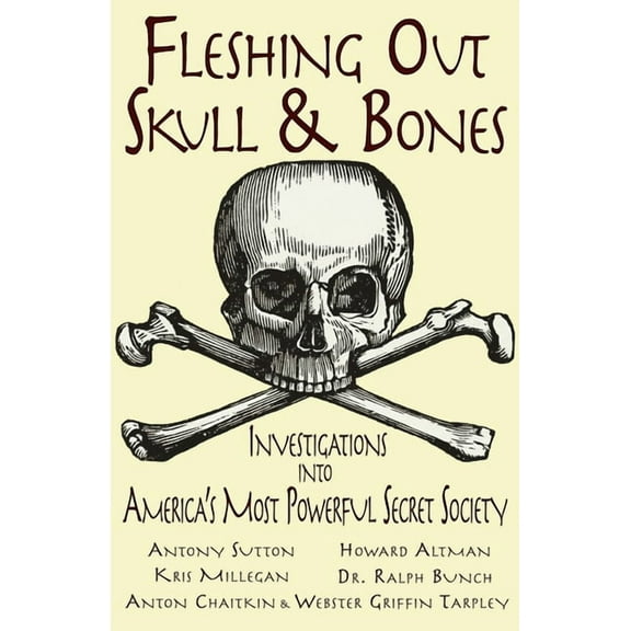 Fleshing Out Skull & Bones: Investigations Into America's Most Powerful Secret Society, (Paperback)