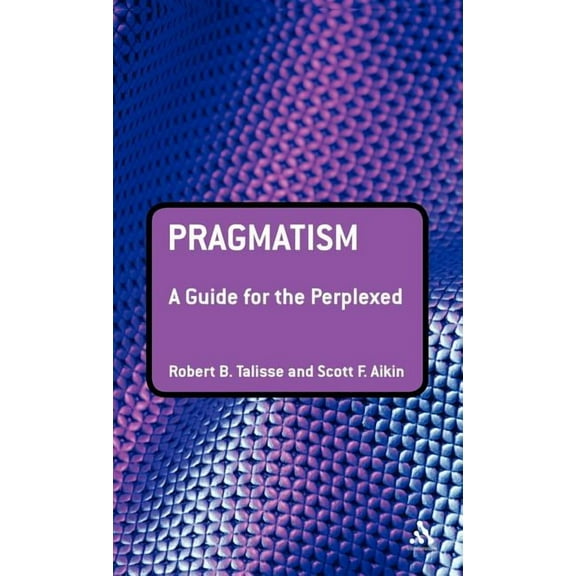 Guides for the Perplexed Pragmatism: A Guide for the Perplexed, (Hardcover)