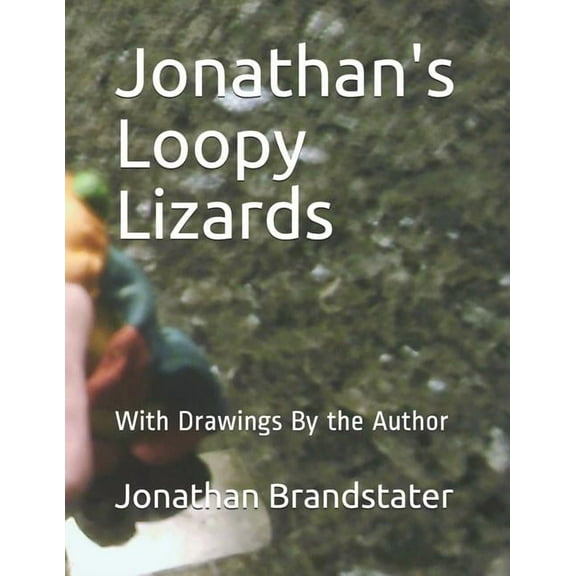 Jonathan's Loopy Lizards: With Drawings by the Author, (Paperback)