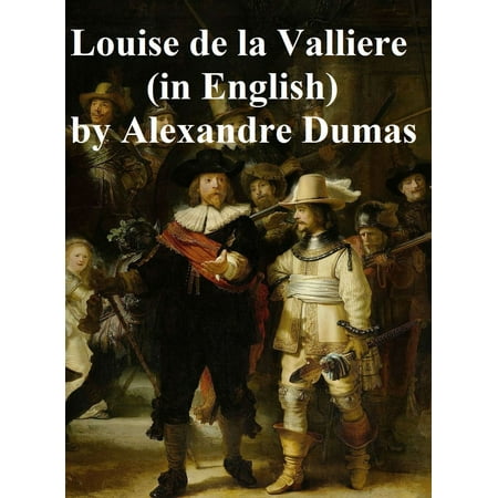 Louise de la Valliere, in English translation, fifth in the series of Three Musketeer novels -