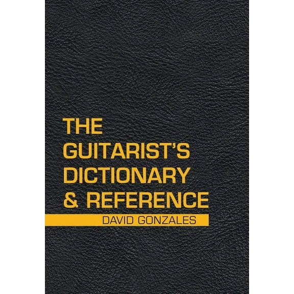 The Guitarist's Dictionary & Reference (Hardcover)