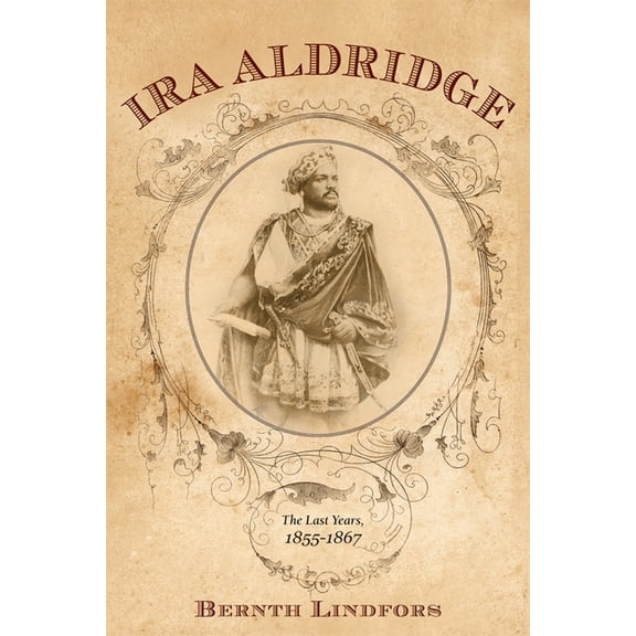 Rochester Studies in African History and IRA Aldridge: The Last Years, 1855-1867, Book 67, (Hardcover)