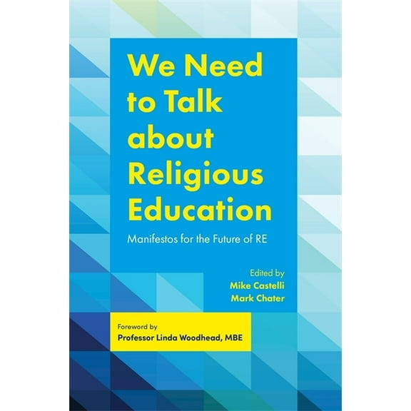 We Need to Talk about Religious Education: Manifestos for the Future of Re, (Paperback)