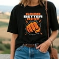 thumbnail image 2 of Good Better Best T-Shirt – Motivational Fist Graphic Tee, Gym Workout Shirt for Men, Positive Mindset Fitness Apparel, 2 of 5