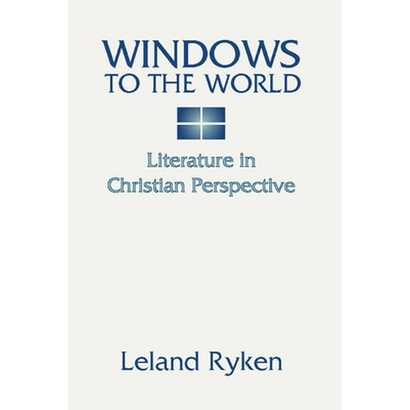 Windows to the World: Literature in Christian Perspective: (Paperback)