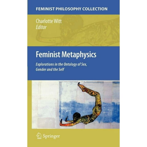 Feminist Metaphysics: Explorations in the Ontology of Sex, Gender and the Self, (Hardcover)