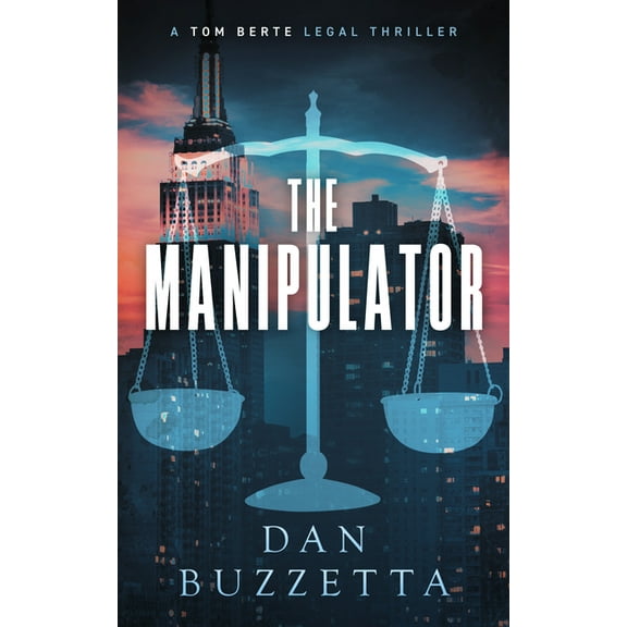 Tom Berte The Manipulator: A Legal Thriller, Book 1, (Paperback)