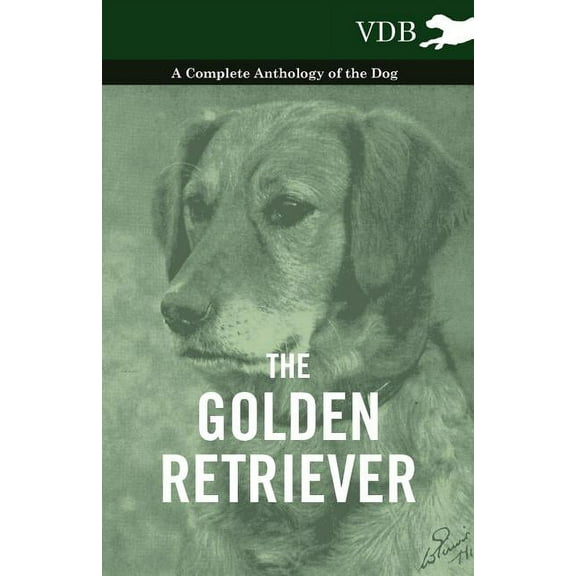 The Golden Retriever - A Complete Anthology of the Dog, (Paperback)
