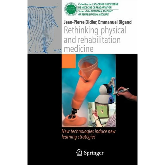 Collection de L'Académie Européenne de M Rethinking Physical and Rehabilitation Medicine: New Technologies Induce New Learning Strategies, (Paperback)