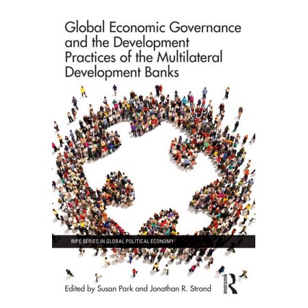 Ripe Global Political Economy Global Economic Governance and the Development Practices of the Multilateral Development Banks (Hardcover)