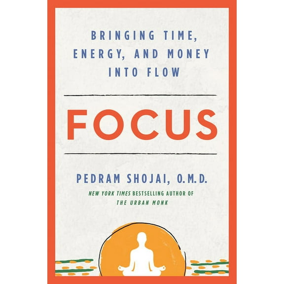 Focus: Bringing Time, Energy, and Money Into Flow, (Paperback)